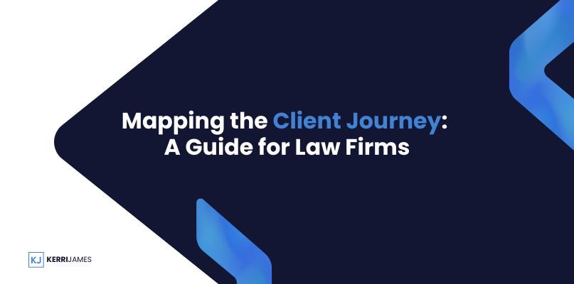 Kerri James  | Mapping the Client Journey: A Guide for Law Firms
