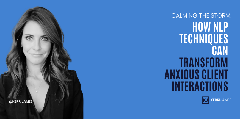 Kerri James  | Calming the Storm: How NLP Techniques Can Transform Anxious Client Interactions