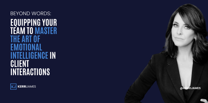 Kerri James  | Beyond Words: Equipping Your Team to Master the Art of Emotional Intelligence in Client Interactions